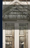 Hints On the Formation of Gardens and Pleasure Grounds