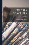 Oeuvres compltes; Volume 1