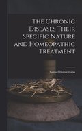 The Chronic Diseases Their Specific Nature and Homeopathic Treatment