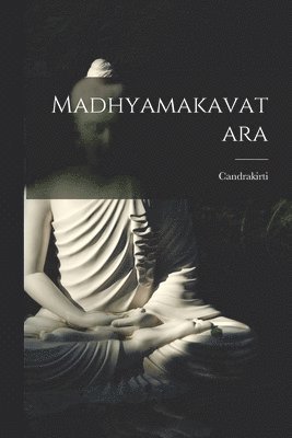 Candrakirti - Madhyamakavatara, Häftad. Tillgänglighet: Lägg i varukorg