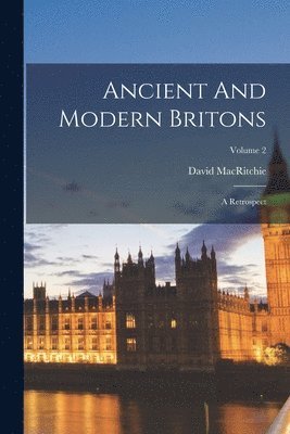 David Macritchie - Ancient And Modern Britons, Häftad