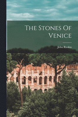 John Ruskin - Stones Of Venice, Häftad