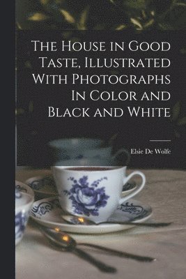 Elsie De Wolfe - House in Good Taste, Illustrated With Photographs In Color and Black and White, Häftad. Tillgänglighet: Lägg i varukorg
