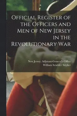 William Scudder Stryker, New Jersey Adjutant-General's Office - Official Register of the Officers and men of New Jersey in the Revolutionary War, Häftad. Tillgänglighet: Lägg i varukorg