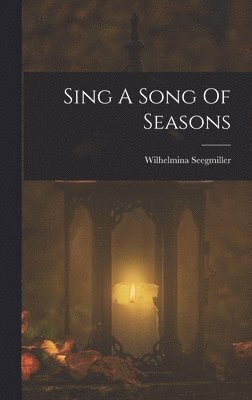 Wilhelmina Seegmiller - Sing A Song Of Seasons, Inbunden. Tillgänglighet: Lägg i varukorg