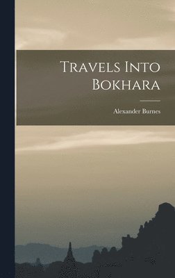 Alexander Burnes - Travels Into Bokhara, Inbunden