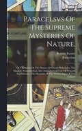 Paracelsvs Of The Supreme Mysteries Of Nature.