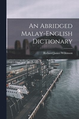 Richard James Wilkinson - Abridged Malay-English Dictionary, Häftad