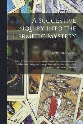 Mary Anne Atwood - Suggestive Inquiry Into the Hermetic Mystery, Häftad