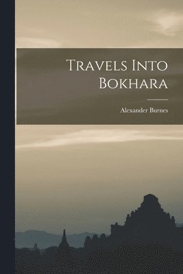 Alexander Burnes - Travels Into Bokhara, Häftad