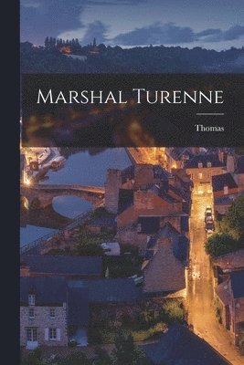 Thomas 1844-1922 Longueville - Marshal Turenne, Häftad. Tillgänglighet: Lägg i varukorg