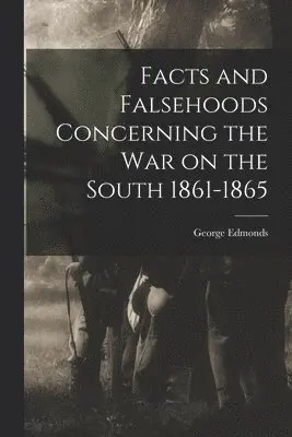 George Edmonds - Facts and Falsehoods Concerning the war on the South 1861-1865, Häftad. Tillgänglighet: Lägg i varukorg