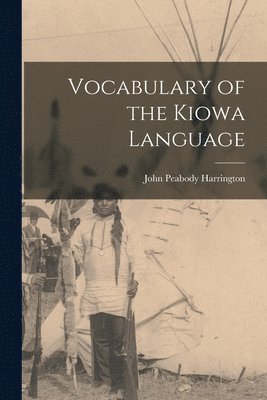 John Peabody Harrington - Vocabulary of the Kiowa Language, Häftad