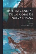 Historia General De Las Cosas De Nueva Espana; Volume 1