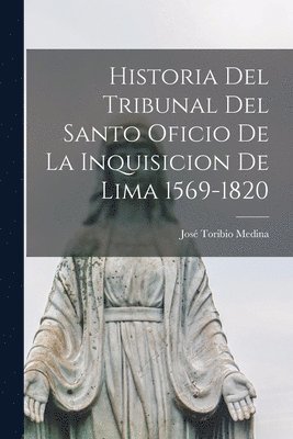 José Toribio Medina - Historia del Tribunal del Santo Oficio de la Inquisicion de Lima 1569-1820, Häftad. Tillgänglighet: Lägg i varukorg