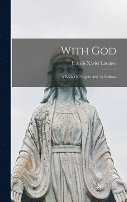 Francis Xavier Lasance - With God, Inbunden