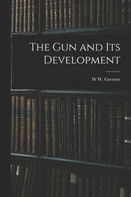 W W Greener - gun and its Development, Häftad. Tillgänglighet: Lägg i varukorg