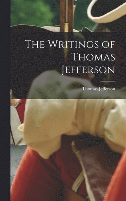 Thomas Jefferson - Writings of Thomas Jefferson, Inbunden