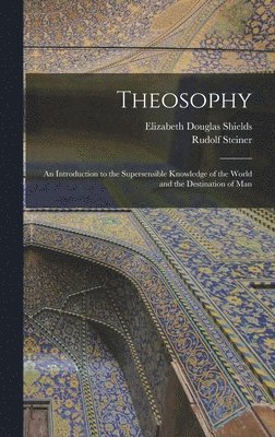 Rudolf Steiner, Elizabeth Douglas Shields - Theosophy, Inbunden