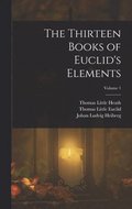 Thirteen Books of Euclid's Elements; Volume 1