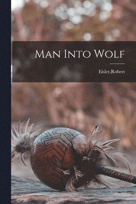 Robert Eisler - Man Into Wolf, Häftad. Tillgänglighet: Lägg i varukorg