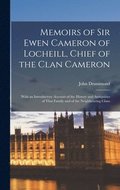 Memoirs of Sir Ewen Cameron of Locheill, Chief of the Clan Cameron