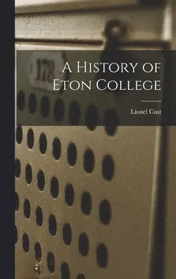 Lionel Cust - History of Eton College, Inbunden. Tillgänglighet: Lägg i varukorg