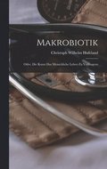Makrobiotik; Oder, die Kunst das menschliche Leben zu Verlangern