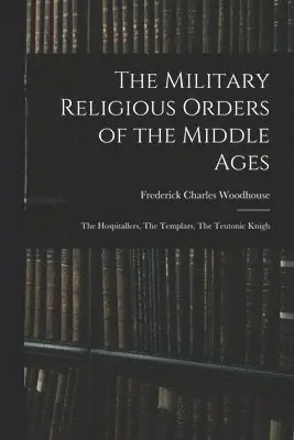 Military Religious Orders of the Middle Ages