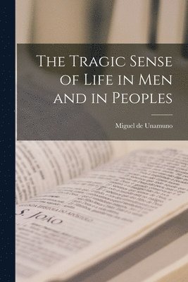 Unamuno Miguel De - Tragic Sense of Life in Men and in Peoples, Häftad. Tillgänglighet: Lägg i varukorg