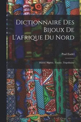 Paul Eudel - Dictionnaire Des Bijoux De L'afrique Du Nord, Häftad. Tillgänglighet: Lägg i varukorg