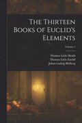 Thirteen Books of Euclid's Elements; Volume 1