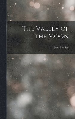 Jack London - Valley of the Moon, Inbunden