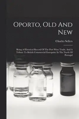 Charles Sellers - Oporto, Old And New, Häftad. Tillgänglighet: Lägg i varukorg
