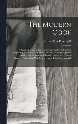Charles Elmé Francatelli - Modern Cook, Inbunden