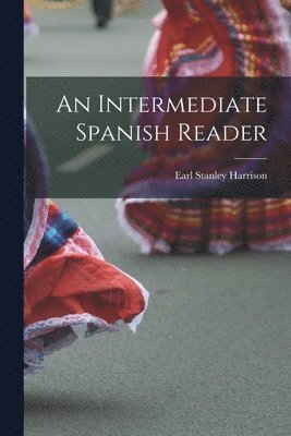 Earl Stanley Harrison - Intermediate Spanish Reader, Häftad