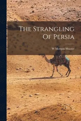 W Morgan Shuster - Strangling Of Persia, Häftad. Tillgänglighet: Lägg i varukorg