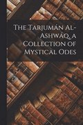Tarjumn Al-ashwq, a Collection of Mystical Odes