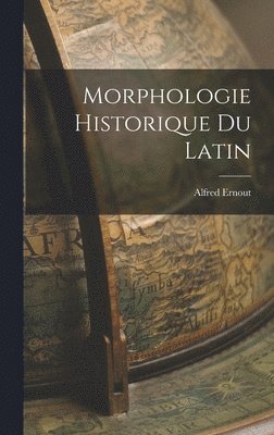 Alfred Ernout - Morphologie Historique du Latin, Inbunden