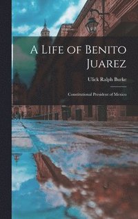 Life of Benito Juarez