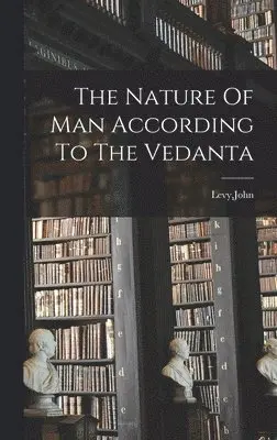 John Levy - Nature Of Man According To The Vedanta, Inbunden. Tillgänglighet: Lägg i varukorg