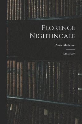 Annie Matheson - Florence Nightingale, Häftad. Tillgänglighet: Lägg i varukorg