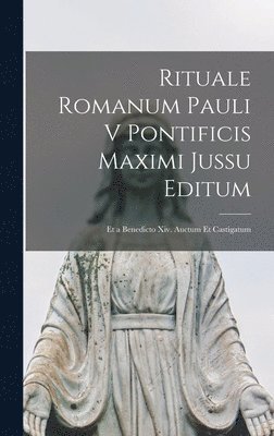 Anonymous - Rituale Romanum Pauli V Pontificis Maximi Jussu Editum, Inbunden