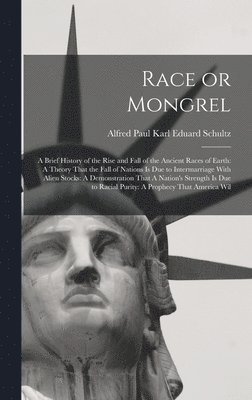 Race or Mongrel av Alfred Paul Karl Eduard Schultz