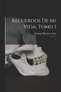 Recuerdos de mi vida, Tomo I: 1