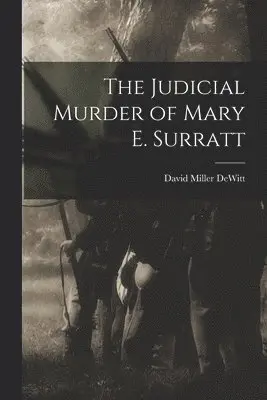 David Miller DeWitt - Judicial Murder of Mary E. Surratt, Häftad. Tillgänglighet: Lägg i varukorg