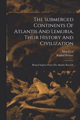 The Submerged Continents Of Atlantis And Lemuria, Their History And Civilization