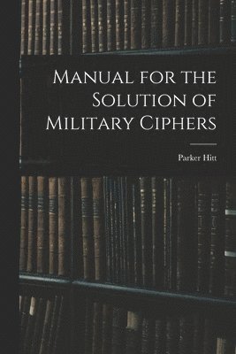 Manual for the Solution of Military Ciphers