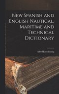 New Spanish and English Nautical, Maritime and Technical Dictionary