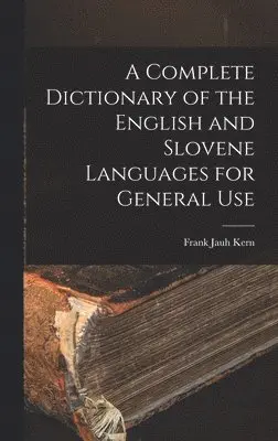 Frank Jauh Kern - Complete Dictionary of the English and Slovene Languages for General Use, Inbunden. Tillgänglighet: Lägg i varukorg